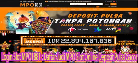 Login Slot MPO1881: Daftar Judi MPO Slot Online Deposit Pulsa Gacor merupakan situs slot online yang paling royal karena ada bonus terbesar.